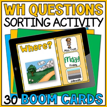 Wh Questions with Visuals Sorting Activity with Boom Cards - Special Education