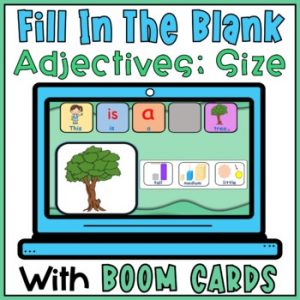 Fill In The Blank Using Adjectives with Size Visual Supports BOOM CARDS