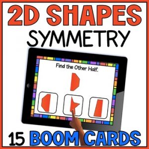 2D Shapes Lines of Symmetry - Missing Half Two Dimensional Shapes Boom Cards