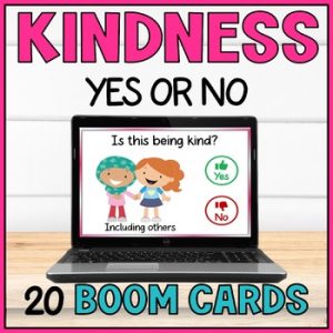 Is It Kind or Unkind Yes or No Boom Cards - Kindness Day Activity Social Skills