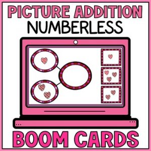 Valentines Day Part Whole Numberless Picture Addition Boom Cards Math Activity