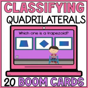 Classifying Types of Quadrilaterals - Recognizing 2D Shapes Boom Cards