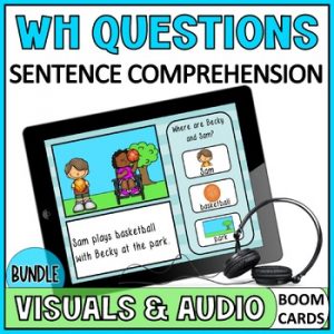 Sentence Comprehension Wh Questions Boom Cards with Visuals & Audio Bundle SPED