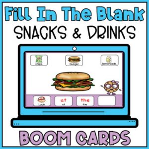 Fill In The Blank Building Sentences Boom Cards Snacks Special Education