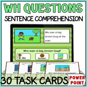 Wh Questions with Visuals Sentence Comprehension Task Cards & PowerPoint SPED